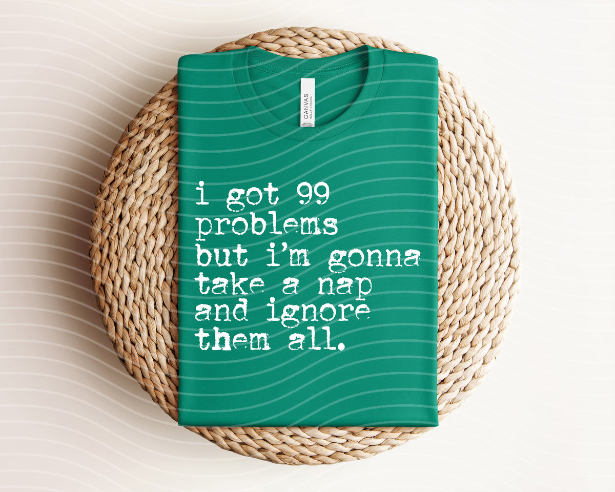 I Got 99 Problems Graphic Tee