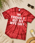 I'm Friendly But My Wife Isn't Graphic Tee