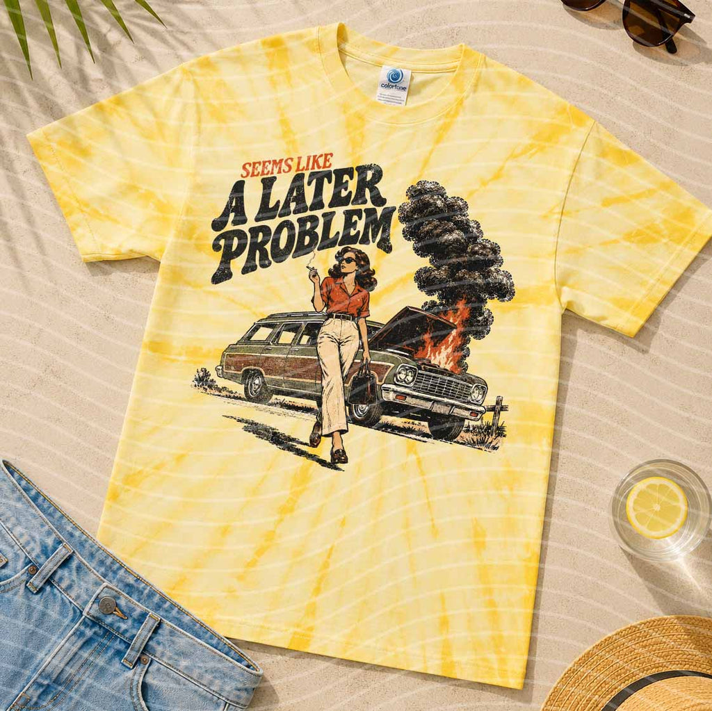 Seems Like a Later Problem Graphic Tee
