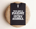 You're About as Pleasant as Graphic Tee