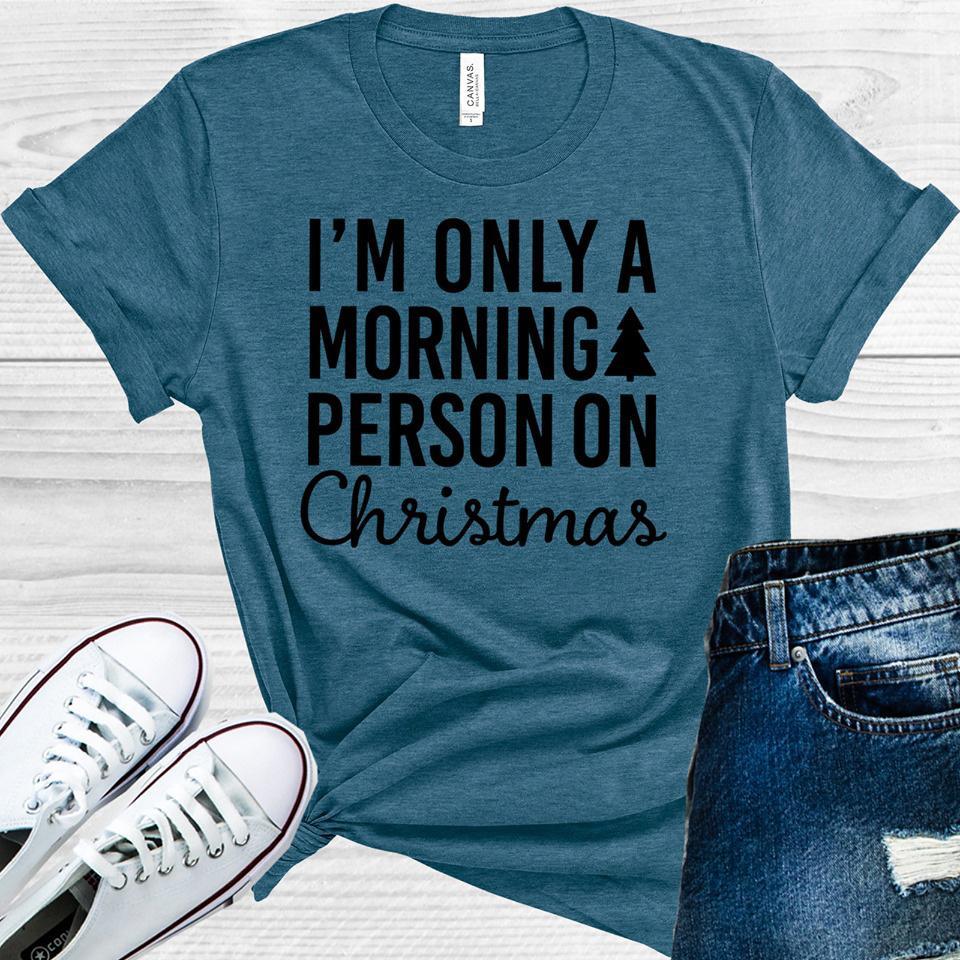 I'm Only a Morning Person on Christmas Graphic Tee
