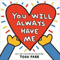 You Will Always Have Me - Hardcover