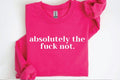 Absolutely the F*** Not Graphic Tee