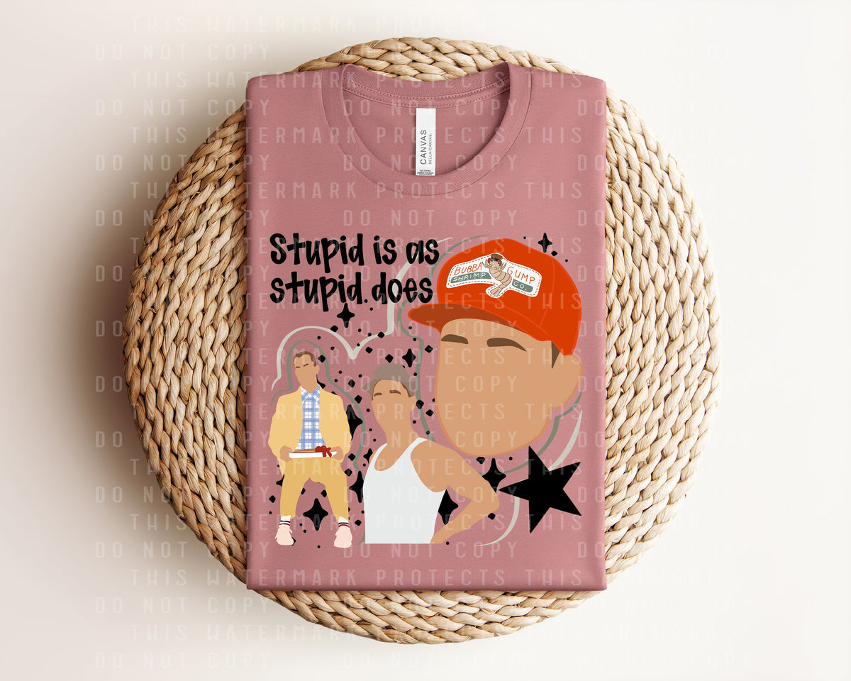 Stupid is as Stupid Does Graphic Tee