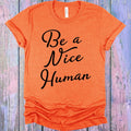 Be a Nice Human Graphic Tee