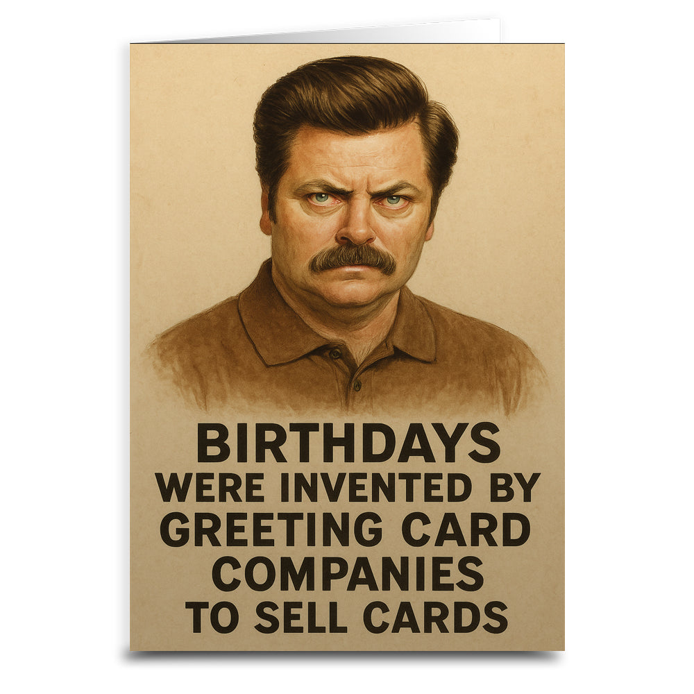 Birthdays Were Invented by Hallmark Greeting Card