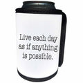 3dRose Stamp City - typography - Live each day as if anything is possible. Black on white background. - Can Cooler Bottle Wrap (cc_323023)
