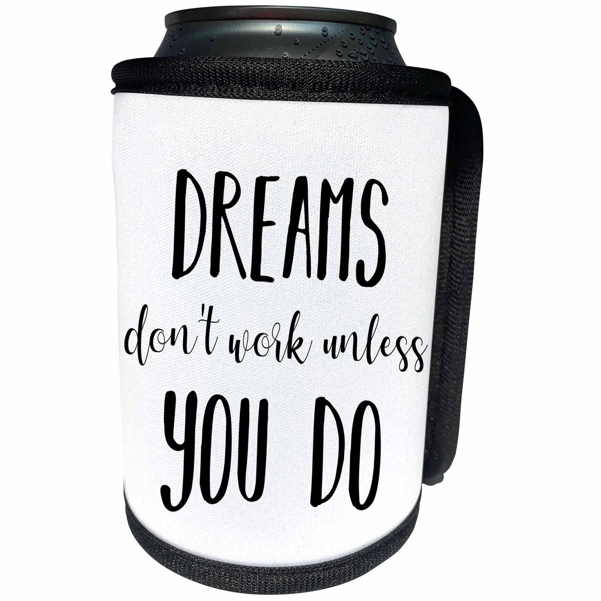 3dRose Dreams don’t work unless you do. Black lettering on... - Can Cooler Bottle Wrap (cc_328299)