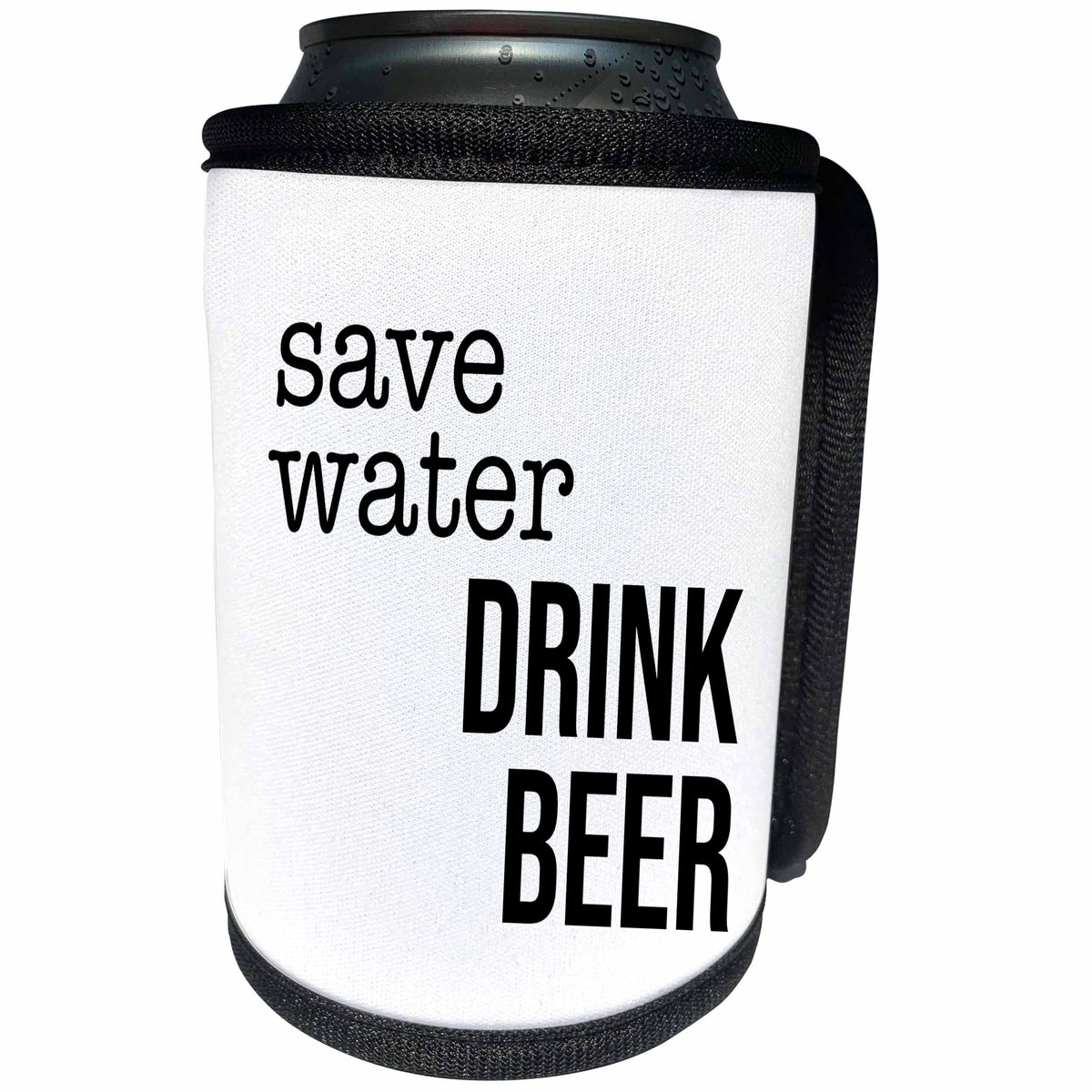 3dRose Save Water Drink Beer. Black lettering on white... - Can Cooler Bottle Wrap (cc_328301)