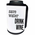 3dRose Save Water Drink Wine. Black lettering on white... - Can Cooler Bottle Wrap (cc_328307)