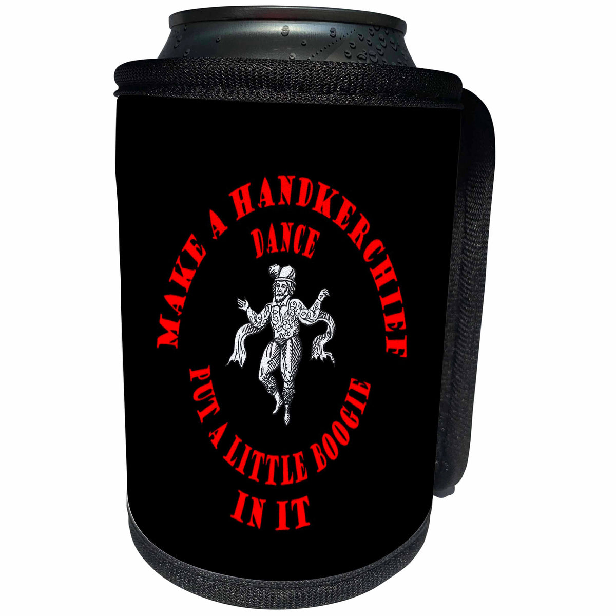 3dRose Make Handkerchief Dance Put A Little Boogie In It Pun... - Can Cooler Bottle Wrap (cc_356018)
