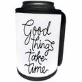 3dRose Good Things Take Time - Can Cooler Bottle Wrap (cc-362627)