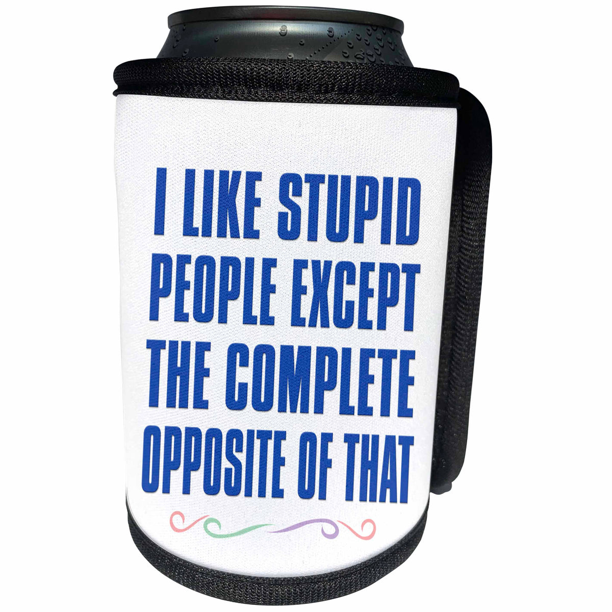 3dRose Image of Words I Like Stupid People Except The Complete... - Can Cooler Bottle Wrap (cc-364077)