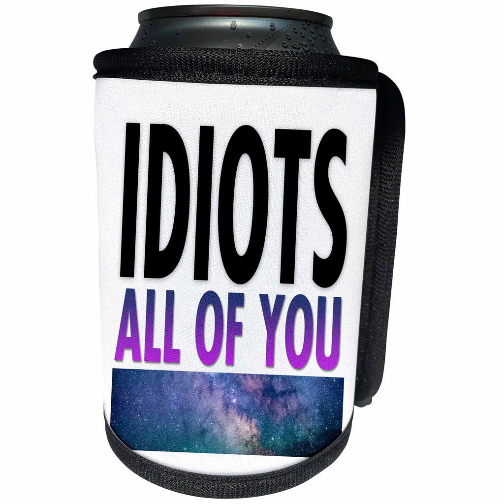 3dRose Image of Words Idiots All Of You - Can Cooler Bottle Wrap (cc-364090)