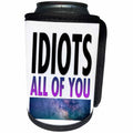 3dRose Image of Words Idiots All Of You - Can Cooler Bottle Wrap (cc-364090)