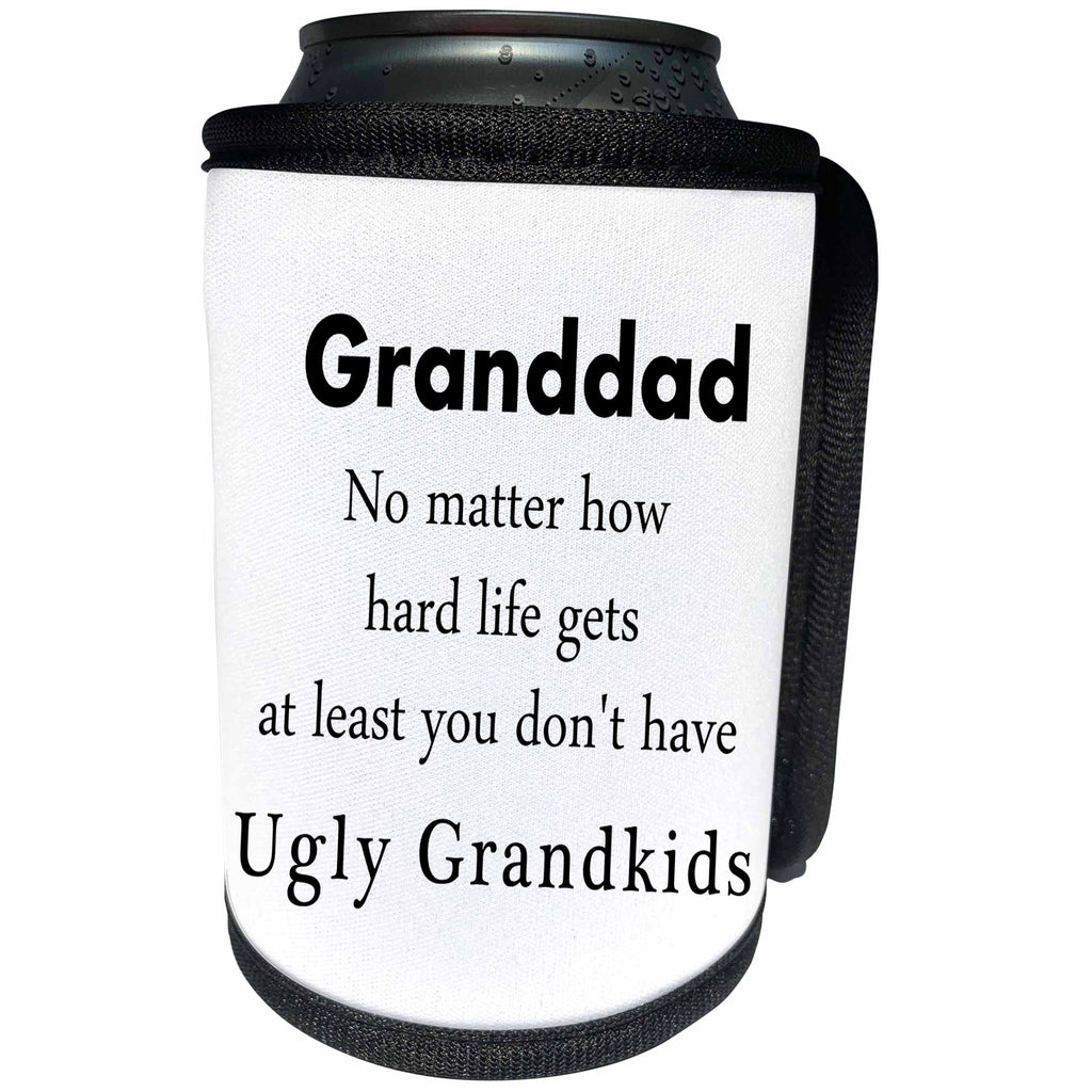 3dRose Granddad No Matter At Least You Dont have Ugly... - Can Cooler Bottle Wrap (cc-366064)