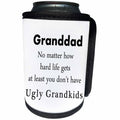 3dRose Granddad No Matter At Least You Dont have Ugly... - Can Cooler Bottle Wrap (cc-366064)