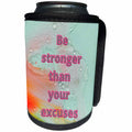 3dRose Image with text be stronger than your excuses - Can Cooler Bottle Wrap (cc-366147)