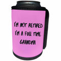 3dRose Image txt Im NOT RETIRED im full time grandma - Can Cooler Bottle Wrap (cc-366840)