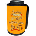 3dRose Someone Feels Better Because You Exist - Can Cooler Bottle Wrap (cc-369570)