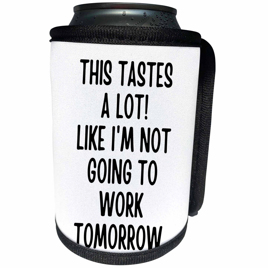 3dRose I Am Not Going To Work Tomorrow - Can Cooler Bottle Wrap (cc-369576)