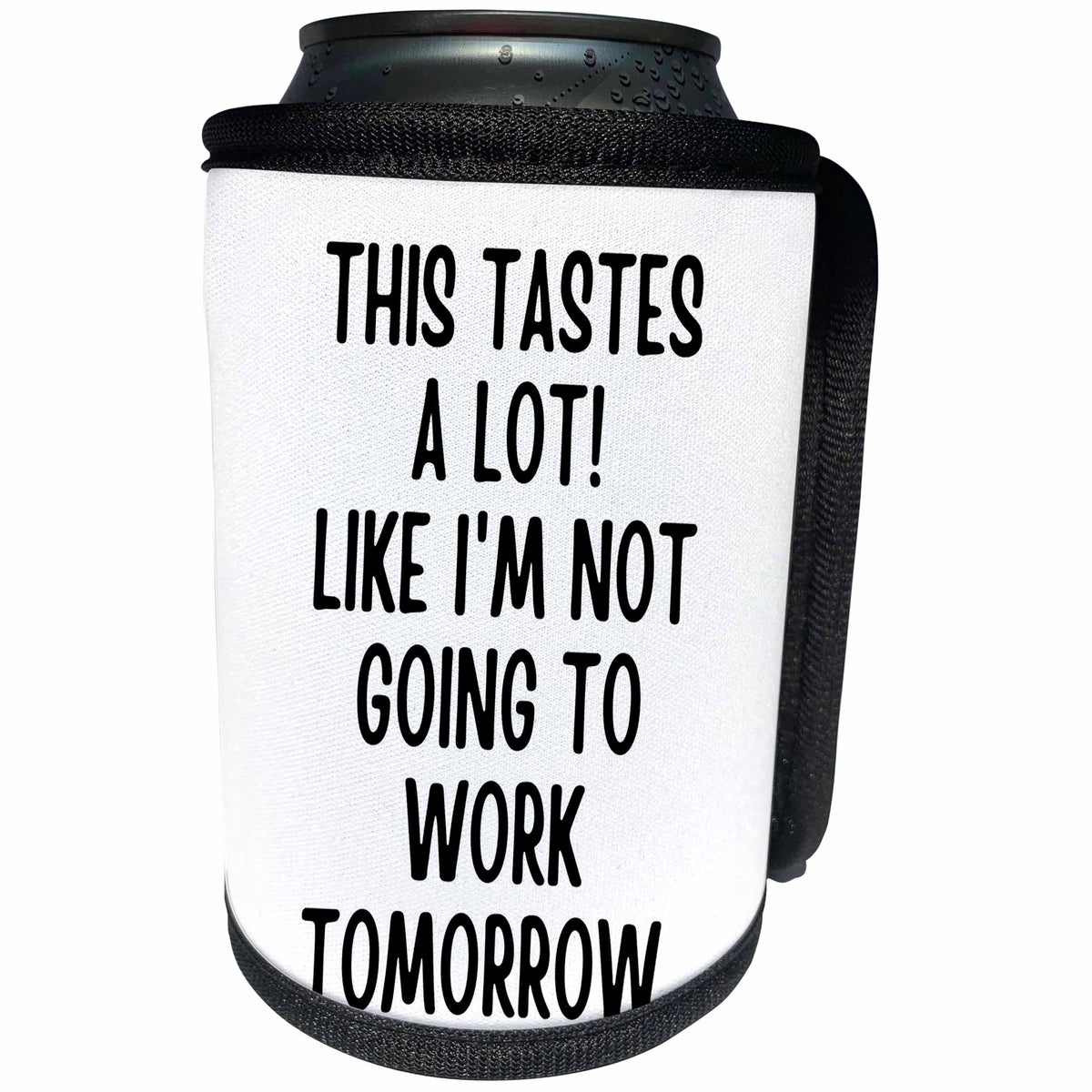 3dRose I Am Not Going To Work Tomorrow - Can Cooler Bottle Wrap (cc-369576)