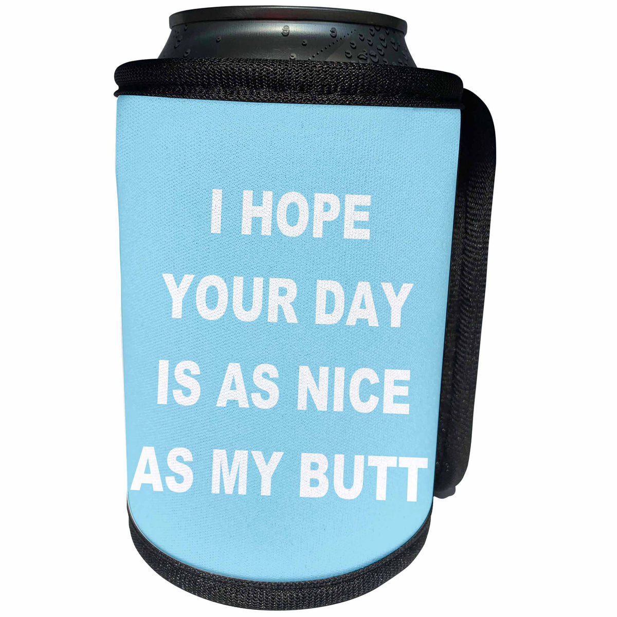 3dRose I Hope Your Day is as Nice as My Butt - Funny Good... - Can Cooler Bottle Wrap (cc-369737)