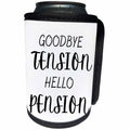 3dRose goodbye tension hello pension - Can Cooler Bottle Wrap (cc-370358)