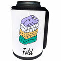 3dRose Image for Folded Clothes with Text of Fold - Can Cooler Bottle Wrap (cc-377427)