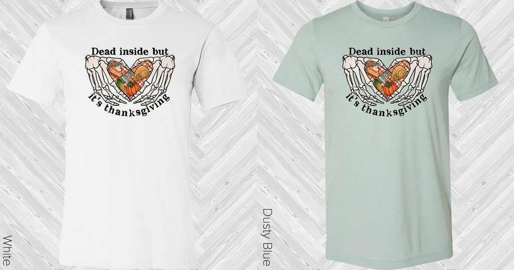 Dead Inside But It's Thanksgiving Graphic Tee