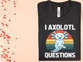 I Axolotl Questions Graphic Tee