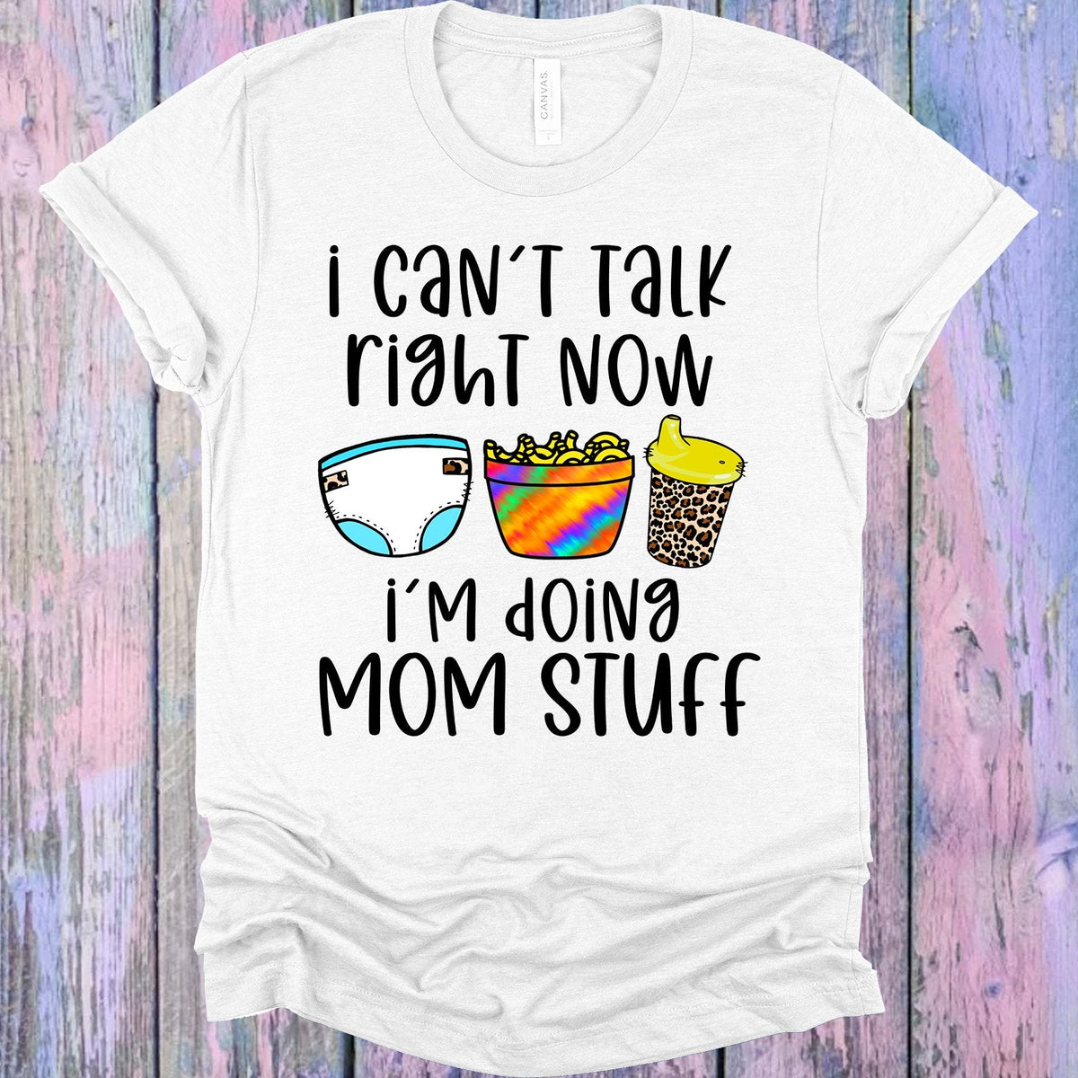 I Can't Talk Right Now I'm Doing Mom Stuff Graphic Tee