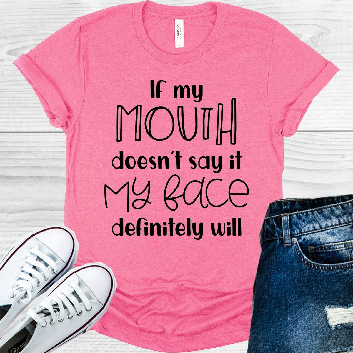 If My Mouth Doesn't Say It My Face Definitely Will Graphic Tee