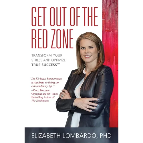 Get Out of the Red Zone: Transform Your Stress and Optimize True Success(TM) - Paperback