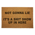 Not Gonna Lie It's a Sh-t Show Door Mat