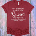 Not Everyone Can Be the Queen Graphic Tee