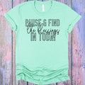 Pause and Find the Blessings in Today Graphic Tee
