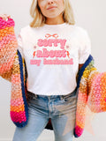 Sorry About My Husband Graphic Tee