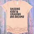 Raising Kids & Chasing Big Dreams Graphic Tee
