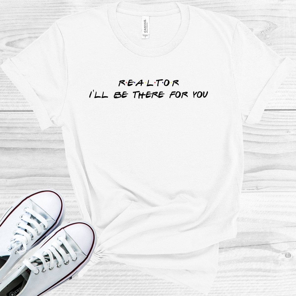 Realtor I'll Be There for You Graphic Tee