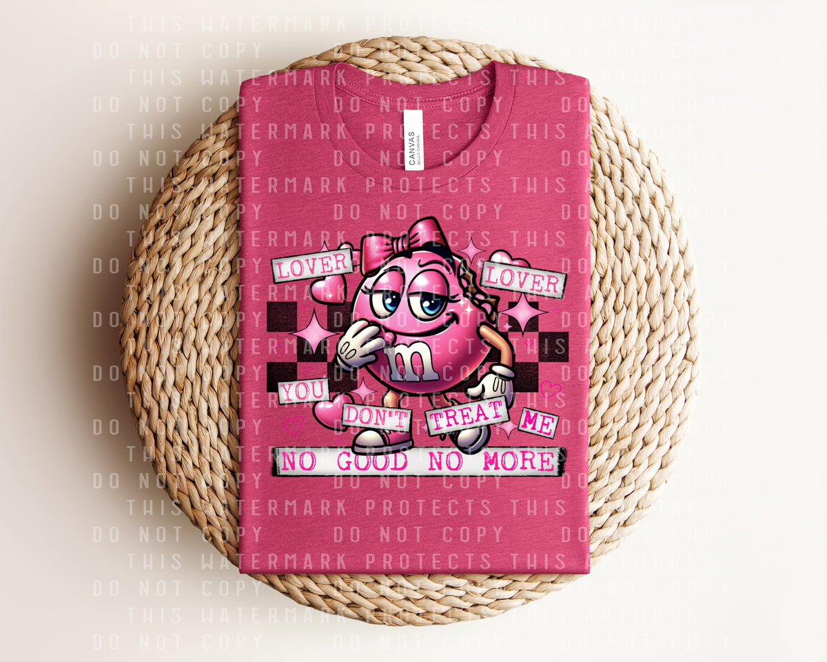Lover Lover You Don't Treat Me No Good No More Graphic Tee