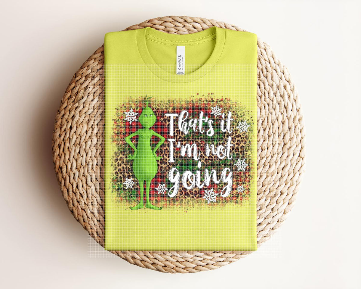 That's It I'm Not Going Graphic Tee