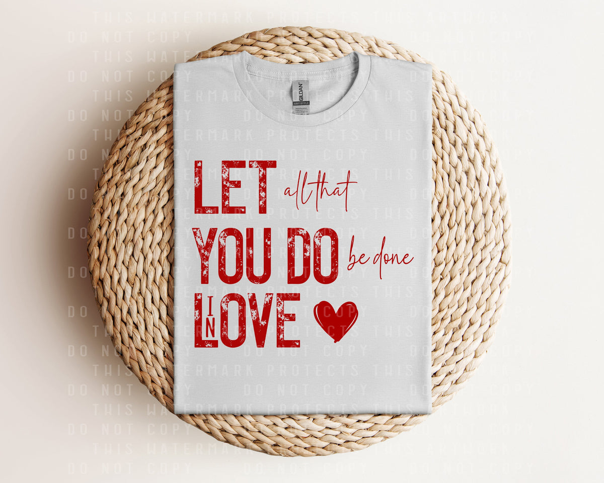 Let All That You Do Be Done in Love Graphic Tee