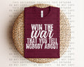 Win the War That You Tell Nobody About Graphic Tee