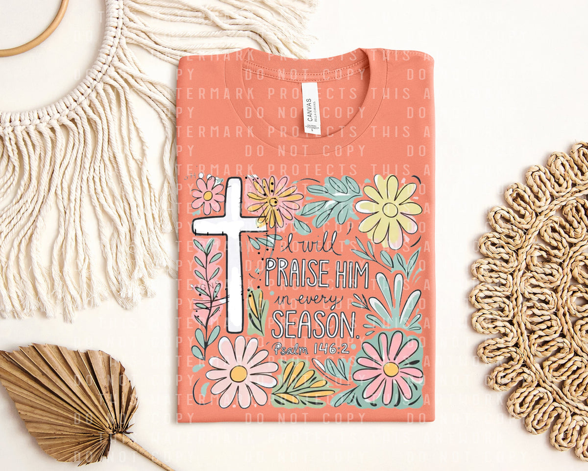 I Will Praise Him in Every Season Graphic Tee