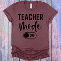Teacher Mode Off Graphic Tee