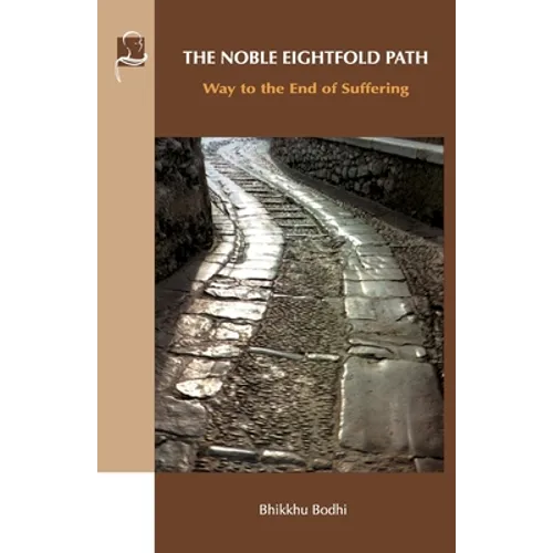 The Noble Eightfold Path: Way to the End of Suffering - Paperback
