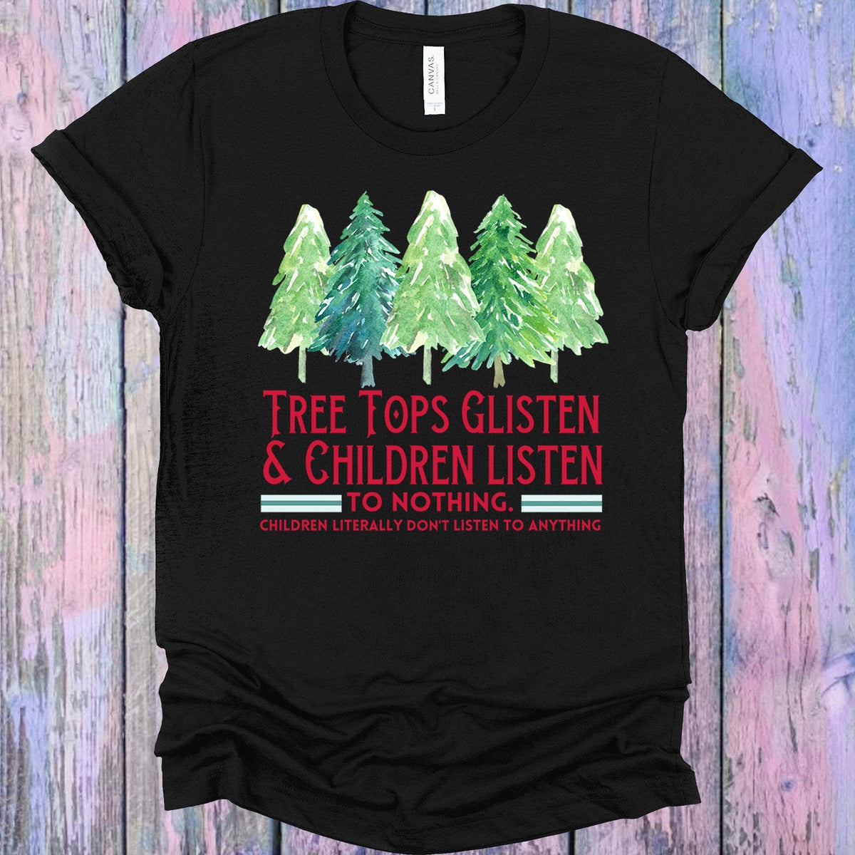 Tree Tops Glisten & Children Listen Graphic Tee
