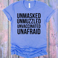Unmasked Unmuzzled Unvaccinated Unafraid Graphic Tee