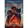 The Warden and the Wolf King: The Wingfeather Saga Book 4 - Hardcover
